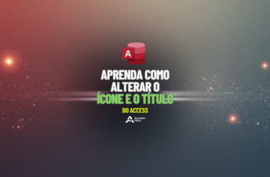 Aprenda como alterar o Ícone e o Título do Access