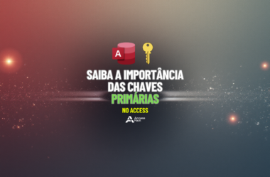 Saiba a importância das Chaves Primárias no Access