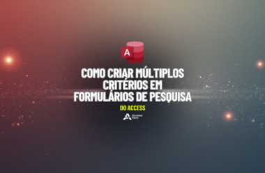Como criar Múltiplos Critérios em Formulários de Pesquisa do Access