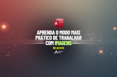 Aprenda o Modo mais Prático de Trabalhar com Imagens no Access