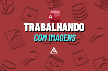 Aprenda o Modo mais Prático de Trabalhar com Imagens no Access