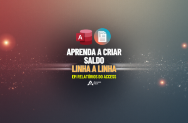Aprenda a criar Saldo Linha a Linha em Relatórios do Access