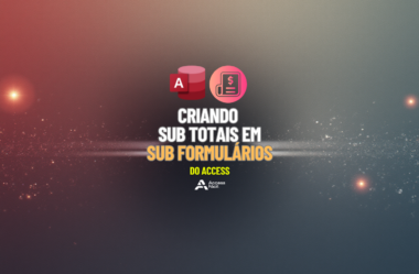 Criando Sub Totais em Sub Formulários do Access