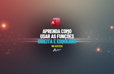 Aprenda como usar as Funções DIREITA e ESQUERDA no Access
