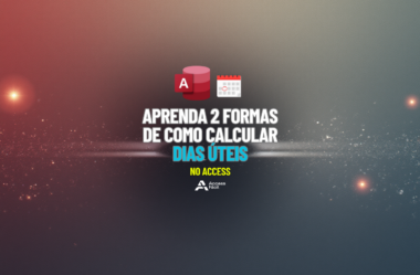 Aprenda 2 Formas de como Calcular Dias úteis no Access