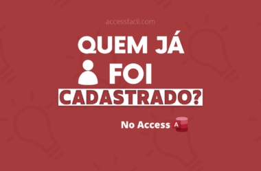 Como Descobrir quem já foi Cadastrado no Access?