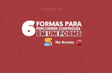 Aprenda 6 Formas de Percorrer Controles em um Forms no Access