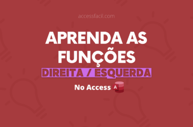 Aprenda como usar as Funções DIREITA e ESQUERDA no Access