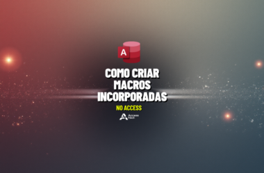 Como criar Macros Incorporadas no Access