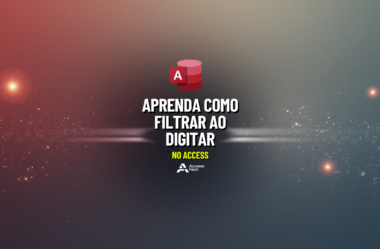 Aprenda como Filtrar ao Digitar no Access