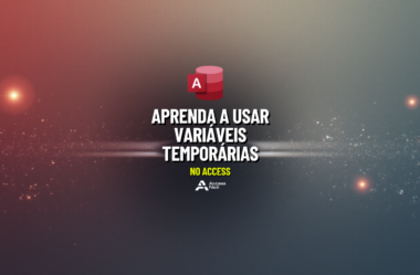 Aprenda a usar Variáveis Temporárias no Access