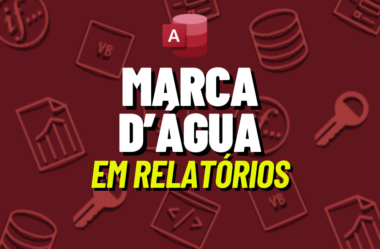 Como criar uma Marca Dágua em Relatorios do Access