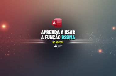Aprenda a usar a Função DSOMA no Access