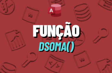 Aprenda a usar a Função DSOMA no Access