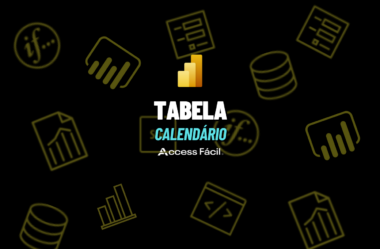 Aprenda a criar uma Tabela Calendário no Power BI